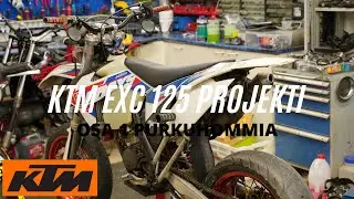 KTM EXC 125 PROJECT // OSA 1 PURKUHOMMIA