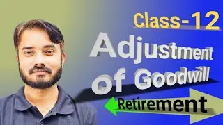 Retirement death of partner | Adjustment of Goodwill | class-12 |