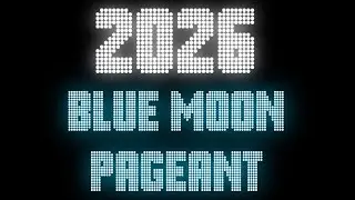 2026 Blue Moon Pageant