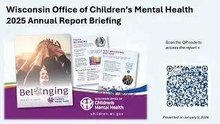 Wisconsin's Office of Children's Mental Health 2025 Annual Report Briefing