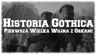 Historia Gothica | #3 | Pierwsza Wielka Wojna z Orkami