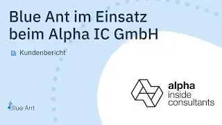 Blue Ant Projektmanagement Software im Einsatz bei der Alpha IC GmbH