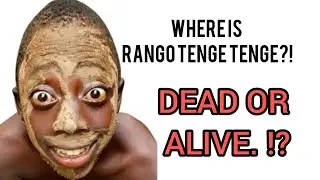 Where is RANGO TENGE TENGE ?( Dead or Live⁉️)😱💔