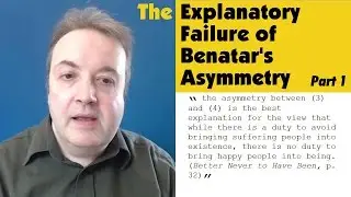 The Explanatory Failure of Benatar's Asymmetry - part 1