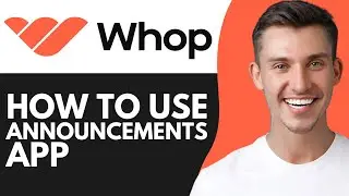 HOW TO USE THE ANNOUNCEMENTS APP ON WHOP (2026)