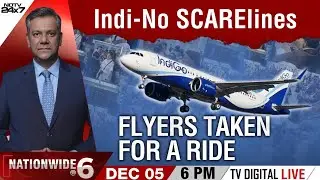 Indigo Flight Latest News LIVE | 'Indi-No Scarelines' | Flyers Taken For A Ride | Nationwide At 6