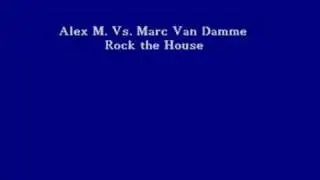Alex M. Vs. Marc Van Damme - Rock the House (Single Edit)