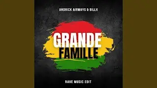 Andrick Airways & Billx - Grande famille (Rave music edit)
