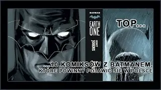 Top... 10 komiksów z Batmanem, które  powinny pojawić się w Polsce