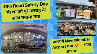 Road safety day मनाया गया हमारी company में और आज Navi Mumbai Airport देखके दिल खुश हो गया 