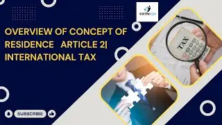 Overview  of Concept of Residence   Article 2| International Tax