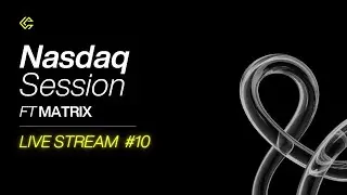 Nasdaq Live Session with Matrix #10 | CFT Market Mastery