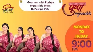Gupshup with Pushpa Impossible Team | Pushpa Patel | Karuna Pandey | Hats Off Productions
