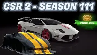CSR2 | Season 111 | Next Prestige & Crew Prize Cars Info
