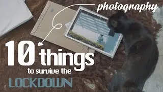 10 things photographers can do to survive the lockdown / social distancing