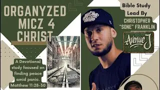 Organyzed Micz 4 Christ | Artist Featured Bible Study