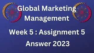 NPTEL | Global Marketing Management | Week 5 : Assignment 5 | 2023