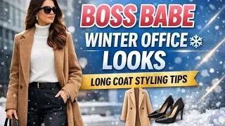 Boss Babe Winter Office Looks ❄️ | Long Coat Styling Tips