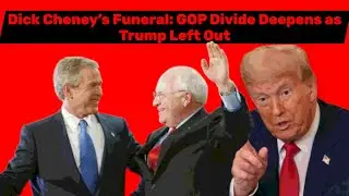 Dick Cheney&rsquo;s Funeral: GOP Divide Deepens as Trump Left Out