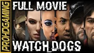Watch Dogs (PC) I The Movie (Game Movie) I [Full HD]
