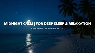 Midnight Calm at Playa Norte 🌙 | LoFi Ambient Piano for Deep Sleep & Relaxation