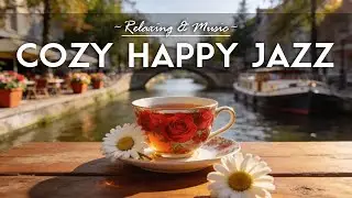 Cozy Happy Jazz ☕🎶 Positive Bossa Nova Instrumental and Relaxing Jazz Cafe Music for Studying