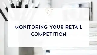 Monitoring your retail competition