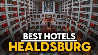 Best Hotels In Healdsburg, Usa - Top 5 Picks For Any Budget