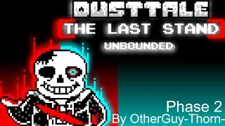 Dusttale: The Last Stand Phase 2 : Unbounded