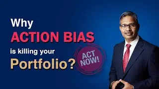 Why Action Bias is killing your portfolio?