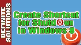 How to create Shortcut for Shutdown in Windows 8 - Definite Solutions