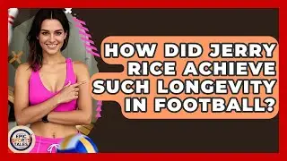How Did Jerry Rice Achieve Such Longevity In Football? - Epic Sports Tales