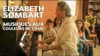 Elizabeth Sombart | Une musique aux couleurs de l'âme | Un film de Gérard Bruchez et Serge Schmidt