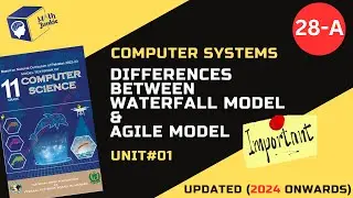 Lecture#28A | Differences between Waterfall Model and Agile Model | Unit#1| Computer Systems | NBF