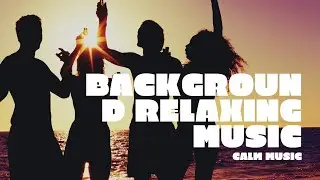 BACKGROUND RELAXING MUSIC // ФОНОВАЯ РАССЛАБЛЯЮЩАЯ МУЗЫКА