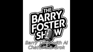 Barry Chats with Ai- The Barry Foster Show