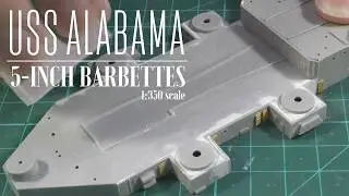 1:350 USS Alabama: Часть 10 — 5-дюймовые барбеты
