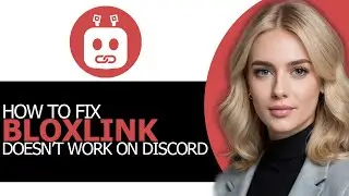 (SAFE METHOD!) &ndash; How to Fix Bloxlink Doesn&rsquo;t Work on Discord