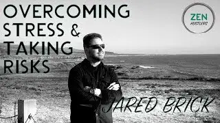 Overcoming Stress and Taking Risks &bull; ZEN Hustlers