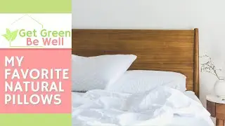 My Favorite Natural Pillows! Healthy, Safe Bedding for Non-Toxic Sleeping