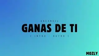 112.Arcangel - Ganas De Ti ( Intro - Outro ) Mozly