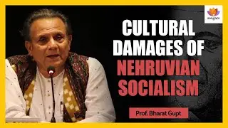 How Nehru's Socialist Policies Destroyed India's Classical Arts & Cultural Economy | Dr. Bharat Gupt