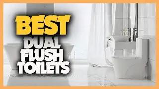 7 Best Dual Flush Toilets 2022