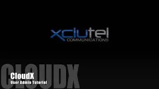 XCLUTEL's CloudX User Admin Training