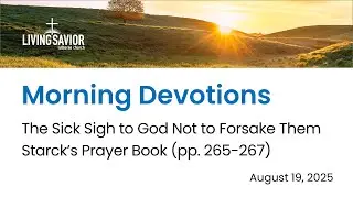 Morning Devotion - Sigh to God Not to Forsake Us - Living Savior Lutheran Church, Eden Prairie, MN