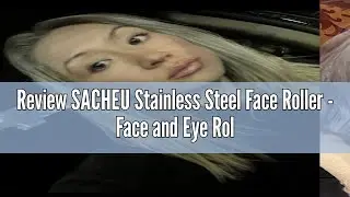 Review SACHEU Stainless Steel Face Roller - Face and Eye Roller, Metal Face Roller to Help Reduce Pu