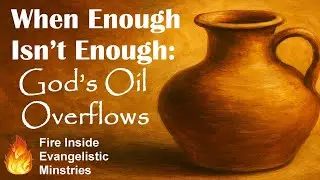 When Enough Isn’t Enough: God’s Oil Overflows (Isaiah 61:1-3)