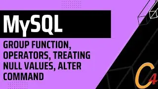004 MySQL : Group Function, Operators, Treating NULL values, Alter Command