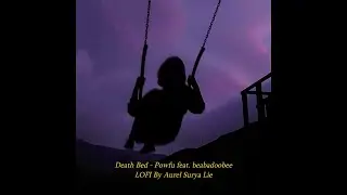 Death Bed - ( LOFI COVER ) Prod. by Aurel Surya Lie
