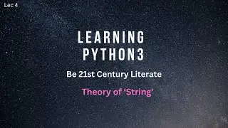 Basics of Python 3 | Lecture 4 | 'Theory of Strings'